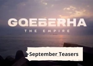 Gqeberha: The Empire Teasers – September 2023