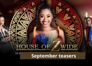 NEW! House of Zwide 3 Teasers – September 2023